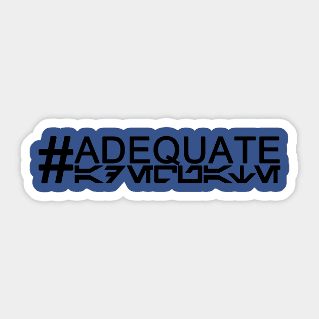 The Adequate Shirt Sticker by MoreCivilized